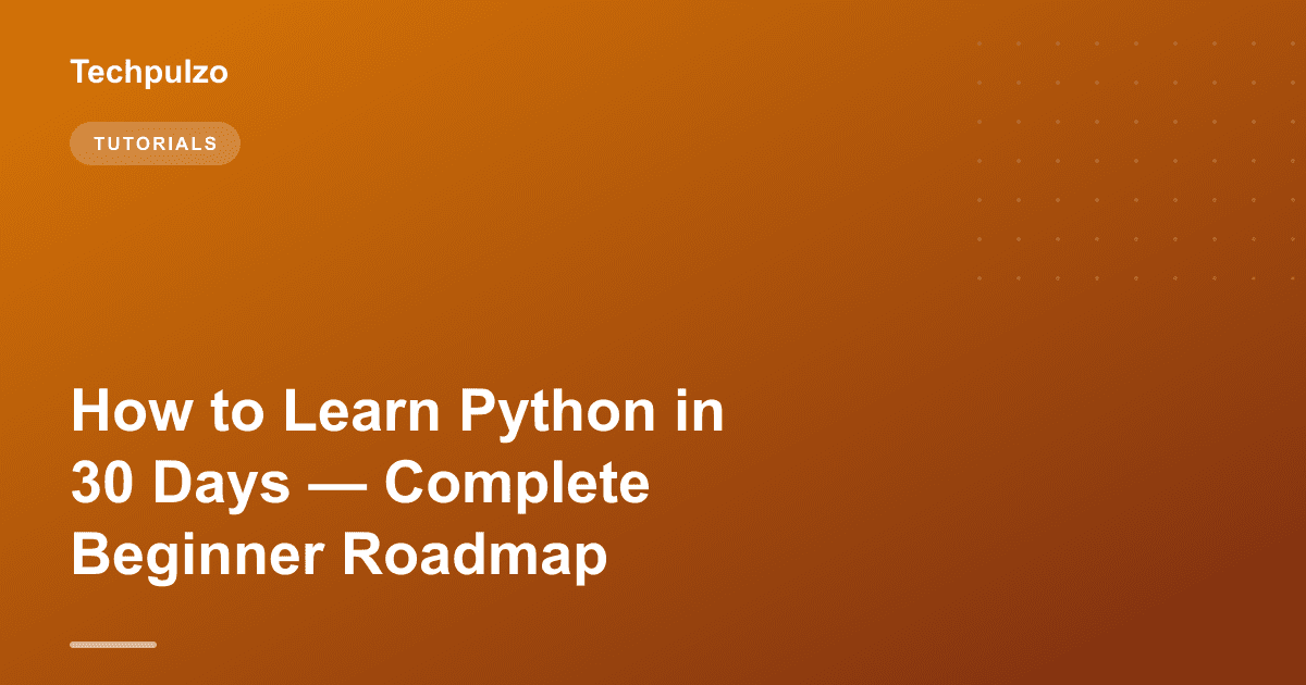 How to Learn Python in 30 Days — Complete Beginner Roadmap