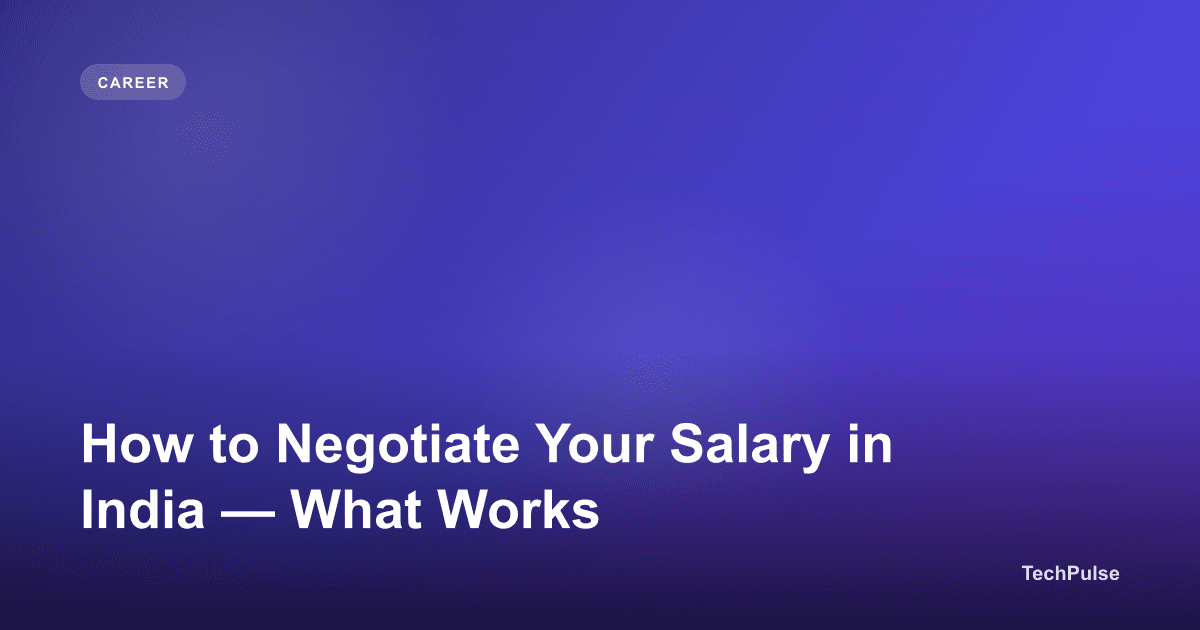 How to Negotiate Your Salary in India — What Works